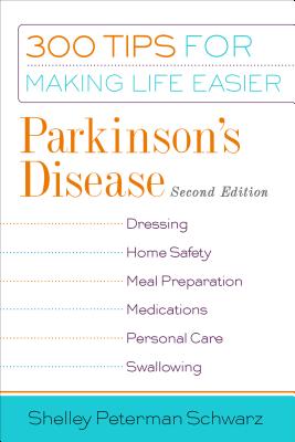 Parkinson's Disease: 300 Tips for Making Life Easier - Peterman Schwarz, Shelley