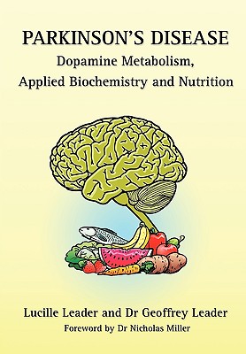 Parkinson's Disease Dopamine Metabolism, Applied Biochemistry and Nutrition - Leader, Lucille, and Leader, Geoffrey, and Miller, Nicholas