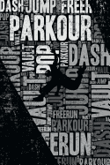 Parkour Journal: Cool Blank Lined Parkour Lovers Notebook for Traceur and Coach