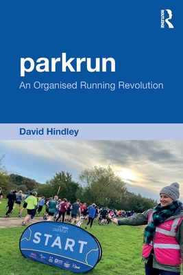 parkrun: An Organised Running Revolution - Hindley, David