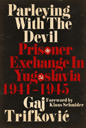 Parleying with the Devil: Prisoner Exchange in Yugoslavia, 1941 1945