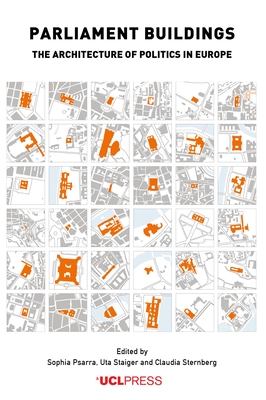 Parliament Buildings: The Architecture of Politics in Europe - Psarra, Sophia (Editor), and Staiger, Uta (Editor), and Sternberg, Claudia (Editor)