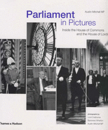 Parliament in Pictures:Inside the House of Commons and the House: Inside the House of Commons and the House of Lords