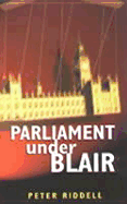 Parliament Under Blair - Riddell, Peter