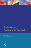 Parliamentary Enclosure in England: An Introduction to Its Causes, Incidence and Impact, 1750-1850