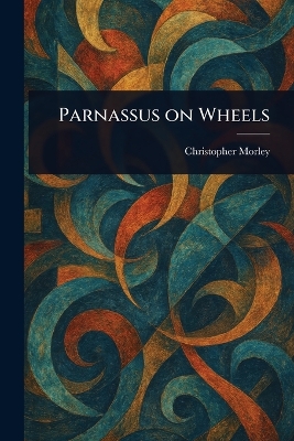 Parnassus on Wheels - Morley, Christopher