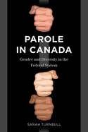 Parole in Canada: Gender and Diversity in the Federal System