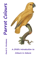 Parrot Colours: A Child's Introduction to Colours in Nature