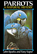 Parrots: A Natural History - Sparks, John, and Soper, Tony, B.A.