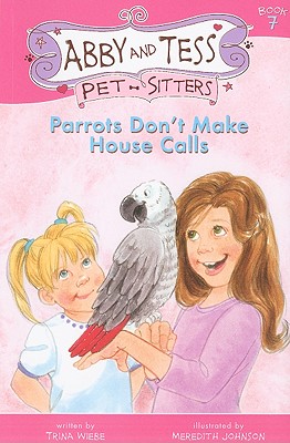 Parrots Don't Make House Calls - Wiebe, Trina