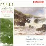Parry: Symphony No. 2 (The Cambridge); Symphonic Variations