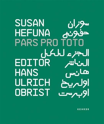 Pars Pro Toto - Hefuna, Susan (Artist), and Obrist, Hans Ulrich (Editor)