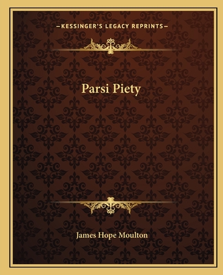 Parsi Piety - Moulton, James Hope