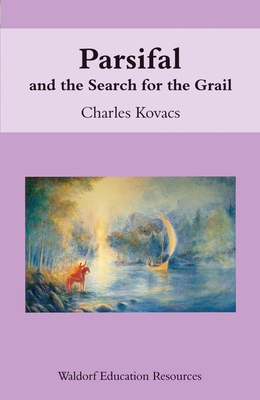 Parsifal: And the Search for the Grail - Kovacs, Charles