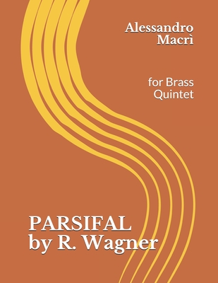 PARSIFAL by R. Wagner: for Brass Quintet - Macr?, Alessandro