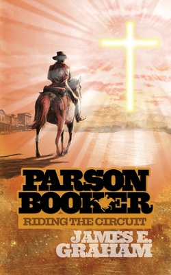 Parson Booker: Riding the Circuit - Graham, James