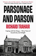 Parsonage and Parson: Coping with the Clergy - thirty years of eccentricity and delight