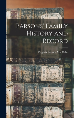 Parsons' Family History and Record - Parsons, Maccabe Virginia