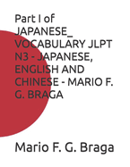 Part I of JAPANESE_ VOCABULARY JLPT N3 - JAPANESE, ENGLISH AND CHINESE - MARIO F. G. BRAGA