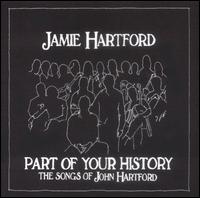 Part of Your History: The Songs of John Hartford - Jamie Hartford