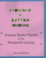 Partake a Little Morsel: Popular Shaker Hymns of the Nineteenth Century