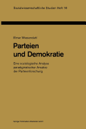 Parteien Und Demokratie: Eine Soziologische Analyse Paradigmatischer Anstze Der Parteienforschung
