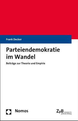 Parteiendemokratie Im Wandel: Beitrage Zur Theorie Und Empirie - Decker, Frank