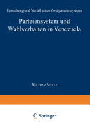 Parteiensystem Und Wahlverhalten in Venezuela: Entstehung Und Verfall Eines Zweiparteiensystems