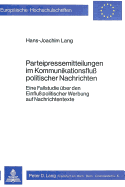 Parteipressemitteilungen Im Kommunikationsfluss Politischer Nachrichten: Eine Fallstudie Ueber Den Einfluss Politischer Werbung Auf Nachrichtentexte