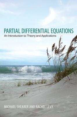 Partial Differential Equations: An Introduction to Theory and Applications - Shearer, Michael, and Levy, Rachel