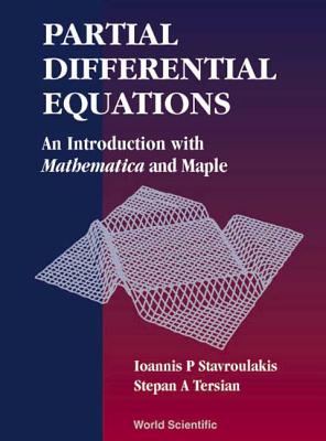 Partial Differential Equations: An Introduction with Matematica and Maple - Stavroulakis, Ioannis P, and Tersian, Stepan A