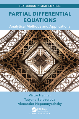 Partial Differential Equations: Analytical Methods and Applications - Henner, Victor, and Belozerova, Tatyana, and Nepomnyashchy, Alexander