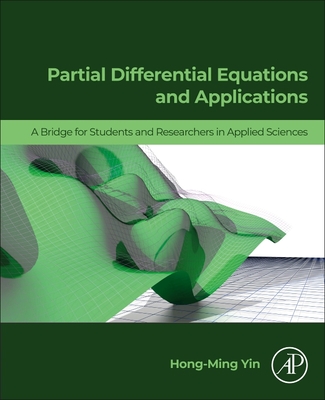 Partial Differential Equations and Applications: A Bridge for Students and Researchers in Applied Sciences - Yin, Hong-Ming