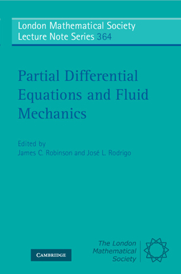 Partial Differential Equations and Fluid Mechanics - Robinson, James C. (Editor), and Rodrigo, Jos L. (Editor)