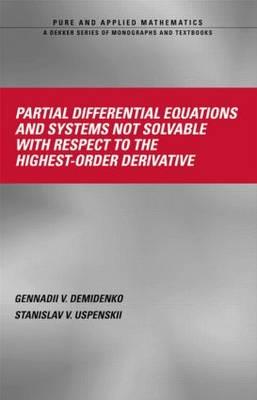 Partial Differential Equations and Systems Not Solvable with Respect to the Highest-Order Derivative - Demidenko, Gennadii V, and Upsenskii, Stanislav V