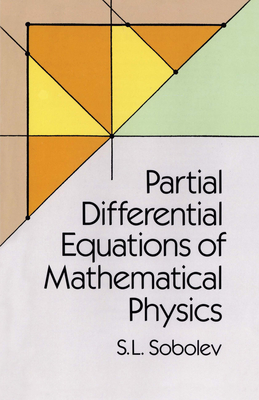 Partial Differential Equations of Mathematical Physics - Sobolev, S L