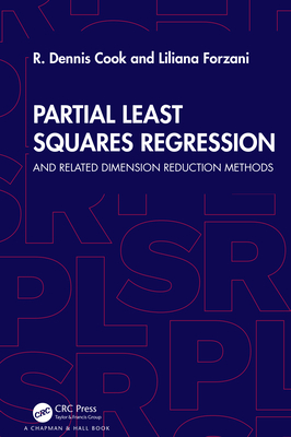 Partial Least Squares Regression: and Related Dimension Reduction Methods - Cook, R Dennis, and Forzani, Liliana