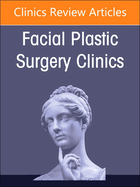 Partial to Total Nasal Reconstruction, an Issue of Facial Plastic Surgery Clinics of North America: Volume 32-2
