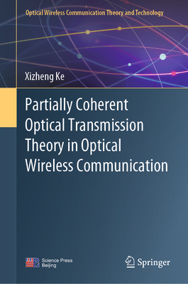 Partially Coherent Optical Transmission Theory in Optical Wireless Communication - Ke, Xizheng