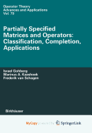 Partially Specified Matrices and Operators: Classification, Completion, Applications
