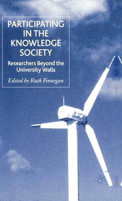 Participating in the Knowledge Society: Researchers Beyond the University Walls - Finnegan, R (Editor)