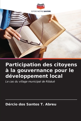Participation des citoyens ? la gouvernance pour le d?veloppement local - Abreu, D?rcio Dos Santos T