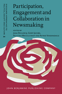 Participation, Engagement and Collaboration in Newsmaking: A Postfoundational Perspective
