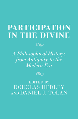 Participation in the Divine - Hedley, Douglas (Editor), and Tolan, Daniel J (Editor)