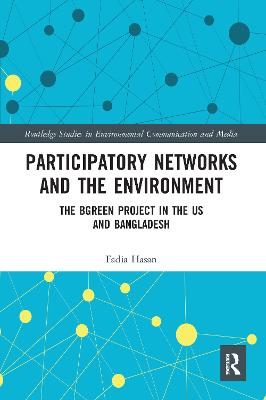 Participatory Networks and the Environment: The BGreen Project in the US and Bangladesh - Hasan, Fadia