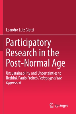 Participatory Research in the Post-Normal Age: Unsustainability and Uncertainties to Rethink Paulo Freire's Pedagogy of the Oppressed - Giatti, Leandro Luiz