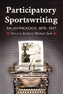Participatory Sportswriting: An Anthology, 1870-1937