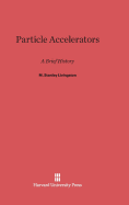 Particle Accelerators: A Brief History