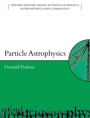 Particle Astrophysics - Perkins, D H
