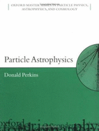 Particle Astrophysics - Perkins, D H